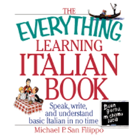 Pre-Owned The Everything Learning Italian: Speak, Write, and Understand Basic Italian in No Time (Paperback) by Michael P San Filippo