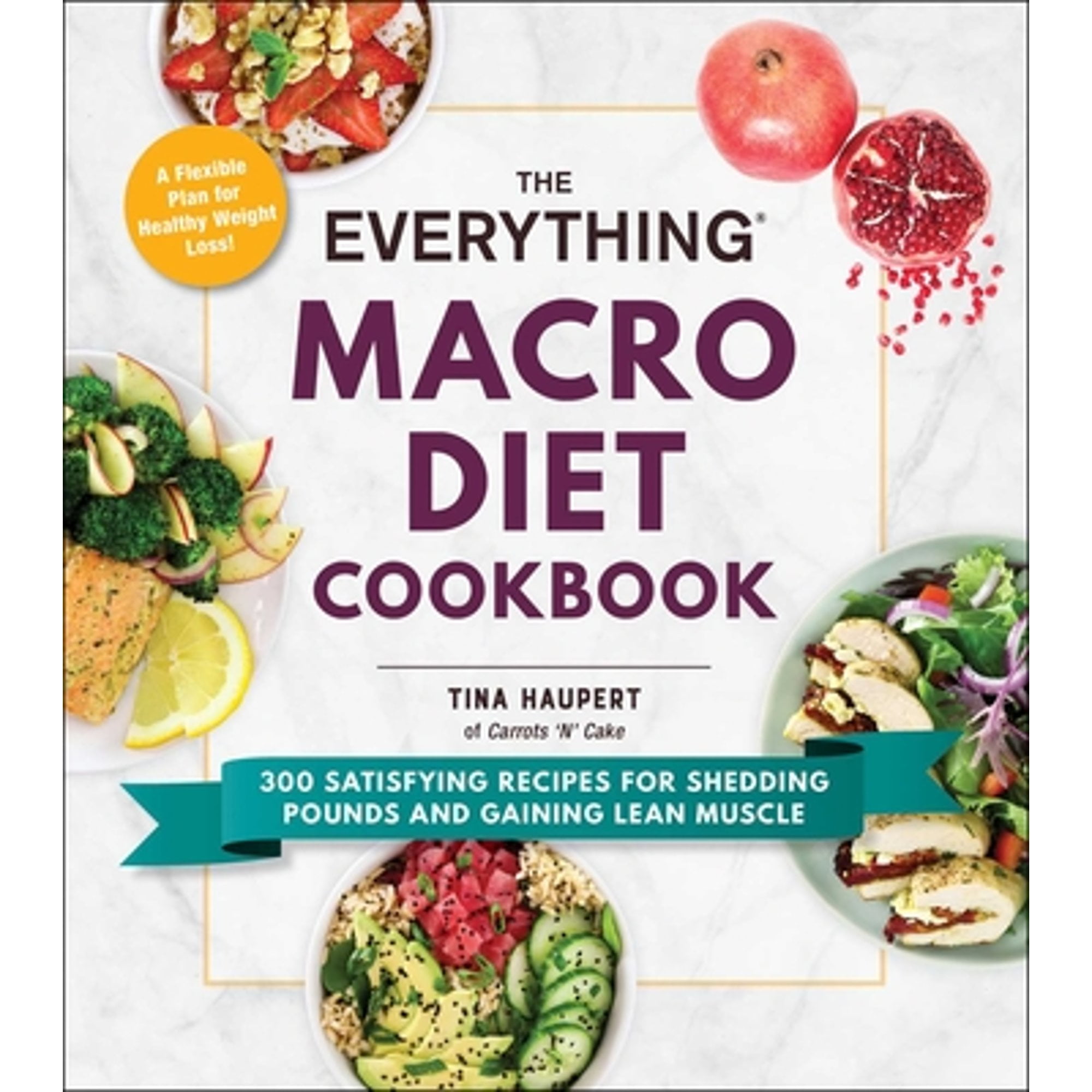 Pre-Owned The Everything Macro Diet Cookbook: 300 Satisfying Recipes for Shedding Pounds and Gaining Lean (Paperback) by Tina Haupert