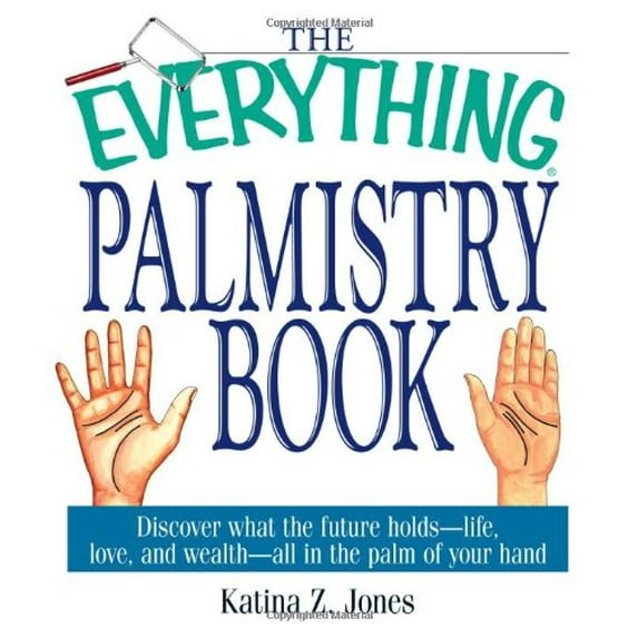 Pre-Owned The Everything Palmistry Book: Discover What the Future Holds--Life, Love, and Wealth--All in the Palm of Your Hand (Paperback) 1580628761 9781580628761