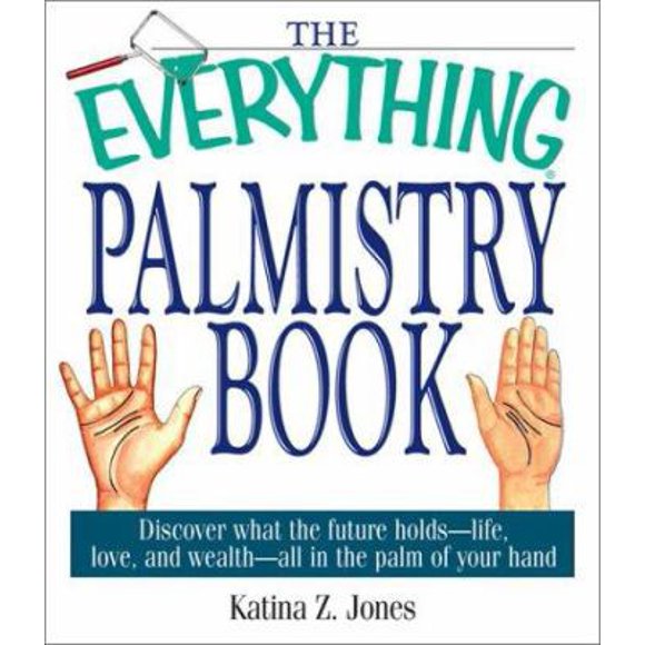 Pre-Owned The Everything Palmistry Book: Discover What the Future Holds -- Life, Love, and Wealth -- All in the Palm of Your Hand (Paperback) 1580628761 9781580628761