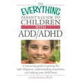 thumbnail image 1 of Pre-Owned The Everything Parent's Guide To Children With ADD/ADHD: A Reassuring Guide To Getting The Right Diagnosis, Understanding Treatments, And Helping You... (Paperback) 1593373082 9781593373085, 1 of 1