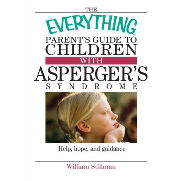 Pre-Owned The Everything Parent's Guide To Children With Asperger's Syndrome: Help, Hope, And Guidance (Paperback) 1593371535 9781593371531