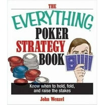 Pre-Owned The Everything Poker Strategy Book: Know When To Hold, Fold, And Raise The Stakes (Paperback) 1593371403 9781593371401
