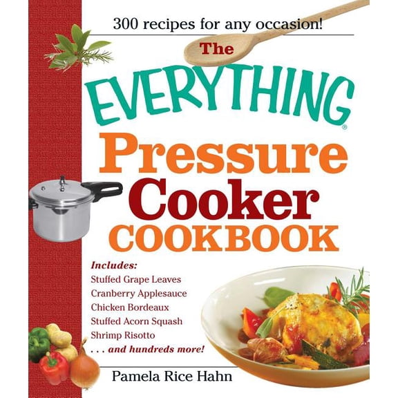 The Everything Pressure Cooker Cookbook