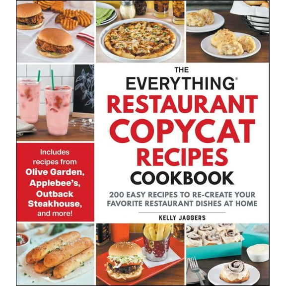 Pre-Owned The Everything Restaurant Copycat Recipes Cookbook: 200 Easy Recipes to Re-Create Your Favorite Restaurant Dishes at Home (Everything Series), 9781507223239, 1507223234, Paperback,