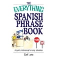 thumbnail image 1 of Pre-Owned The Everything Spanish Phrase Book: A Quick Reference for Any Situation (Paperback) 1593370490 9781593370497, 1 of 1