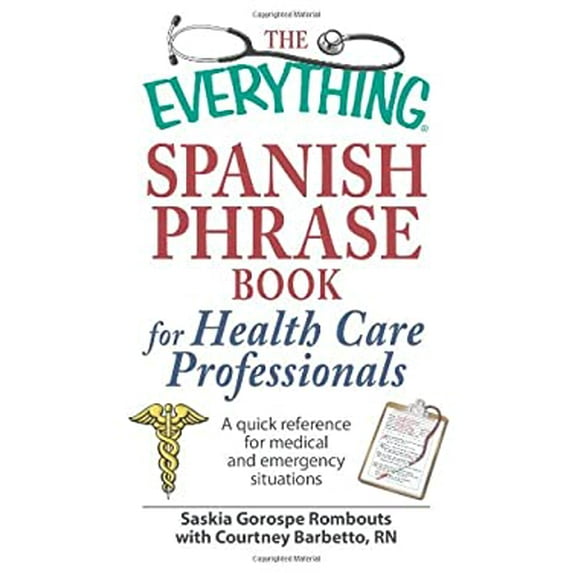 Pre-Owned The Everything Spanish Phrase Book for Health Care Professionals: A quick reference for medical and emergency situations (Paperback) 1598698265 9781598698268