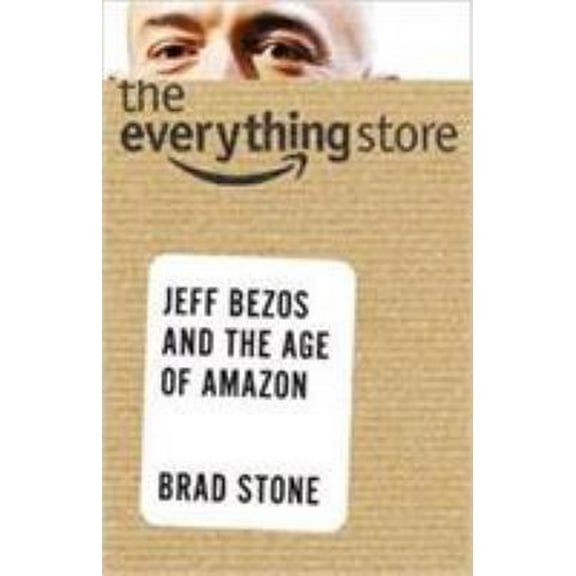 Pre-Owned THE EVERYTHING STORE: JEFF BEZOS AND THE AGE OF AMAZON (Paperback) 0316377554 9780316377553