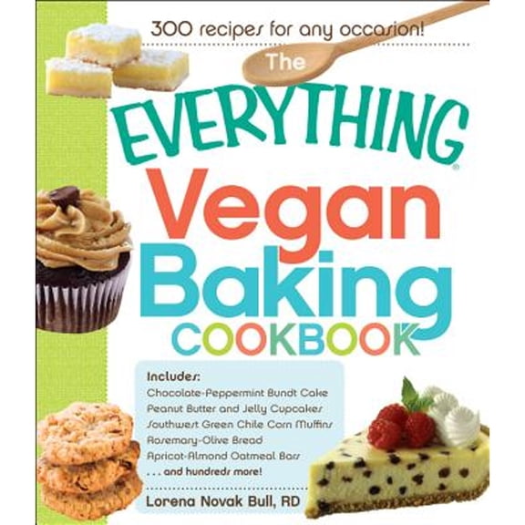 Pre-Owned The Everything Vegan Baking Cookbook: Includes Chocolate-Peppermint Bundt Cake, Peanut Butter and Jelly Cupcakes, Southwest Green Chile Corn Muffins, (Paperback) 1440529973 9781440529979