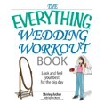 thumbnail image 1 of Pre-Owned The Everything Wedding Workout Book: Look and Feel Your Best for the Big Day (Paperback) 1593377215 9781593377212, 1 of 1