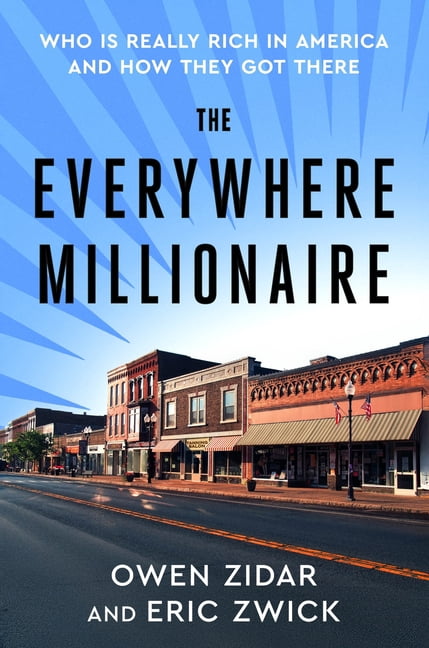 The Everywhere Millionaire: Who Is Really Rich in America and How They Got There, (Hardcover)