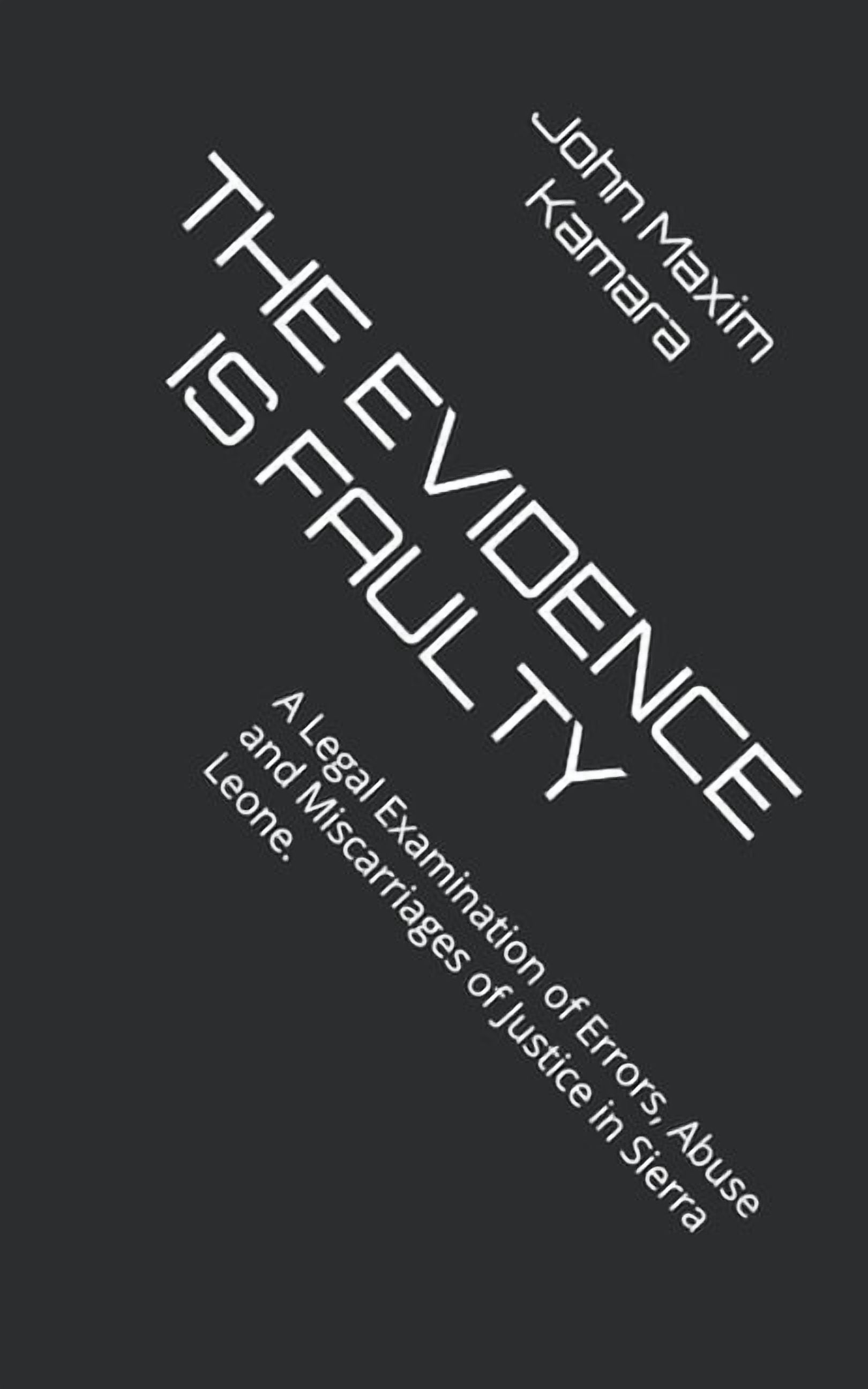 The Evidence Is Faulty: Miscarriages of Justice in Sierra Leone, (Paperback)
