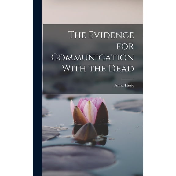 The Evidence for Communication With the Dead, (Hardcover)