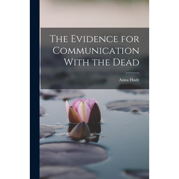 The Evidence for Communication With the Dead, (Paperback)