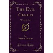 The Evil Genius, Vol. 2 of 3 A Domestic Story Classic Reprint