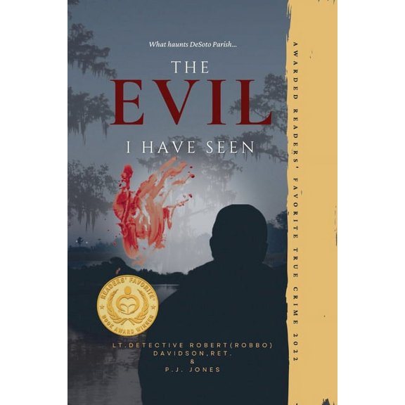 The Evil I Have Seen Davidson & Jones: Memoirs from the Case Files of Lt. Detective Robert (Robbo) Davidson, Ret., (Paperback)