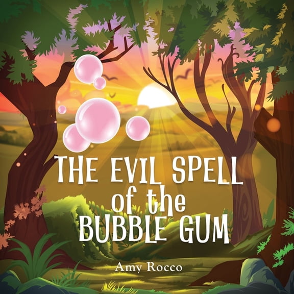 The Evil Spell of the Bubble Gum: A magical story about a princess, a prince, and a witch, perfect for boys and girls; a, (Paperback)