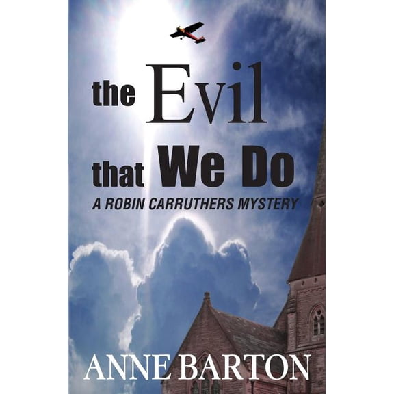 Robin Carruthers Mystery: The Evil That We Do (Paperback)