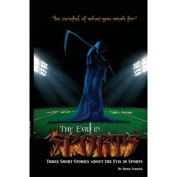 The Evil in Sports: "Be careful of what you wish for", (Paperback)