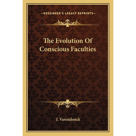 The Evolution Of Conscious Faculties (Paperback)