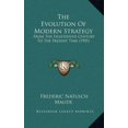 thumbnail image 1 of The Evolution Of Modern Strategy : From The Eighteenth Century To The Present Time (1905) (Hardcover), 1 of 1