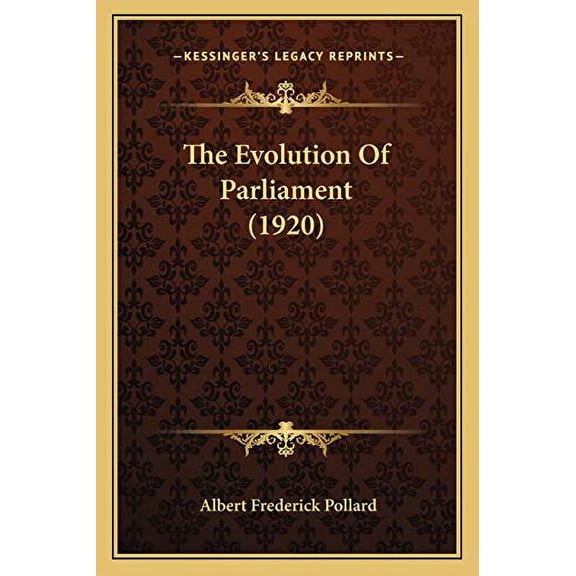 The Evolution Of Parliament 1920 Paperback 1165548216 9781165548217 Albert Frederick Pollard