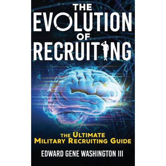 The Evolution Of Recruiting: The Ultimate Military Recruiting Guide