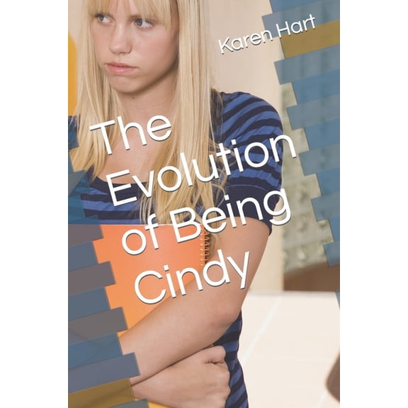 The Evolution of Being Cindy: The Evolution of Being Cindy (Paperback)