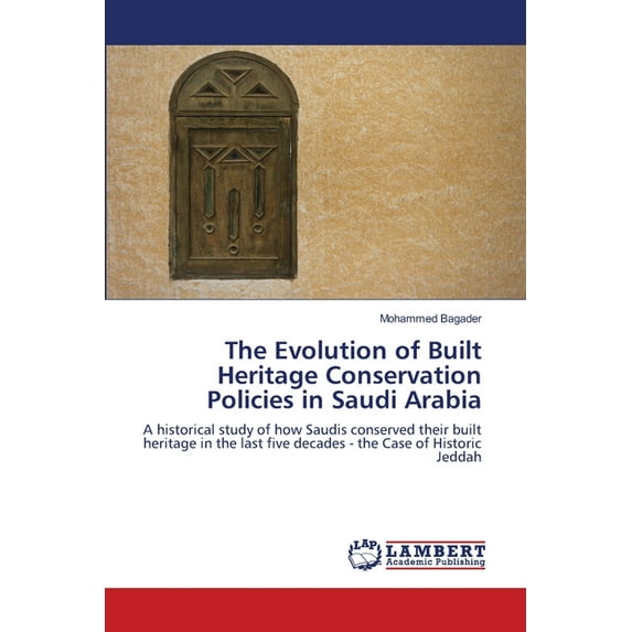The Evolution of Built Heritage Conservation Policies in Saudi Arabia (Paperback)