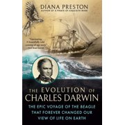 The Evolution of Charles Darwin The Epic Voyage of the Beagle That Forever Changed Our View of Life on Earth, Hardcover