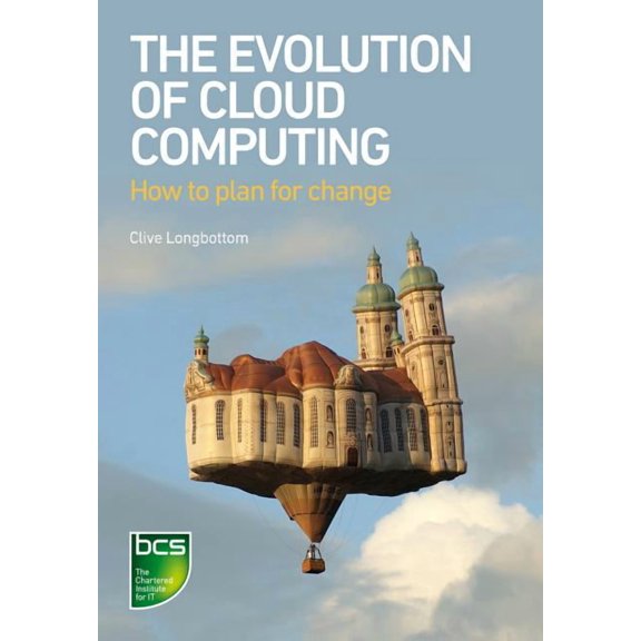 The Evolution of Cloud Computing: How to plan for change, (Paperback)