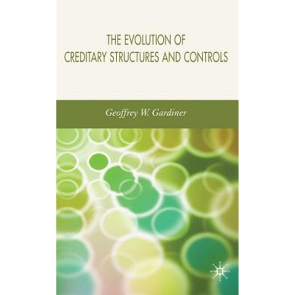 Pre-Owned The Evolution of Creditary Structures and Controls (Hardcover 9781403987532) by G Gardiner