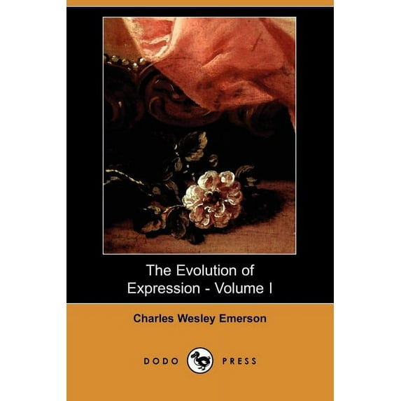 The Evolution of Expression - Volume I (Dodo Press) (Paperback)