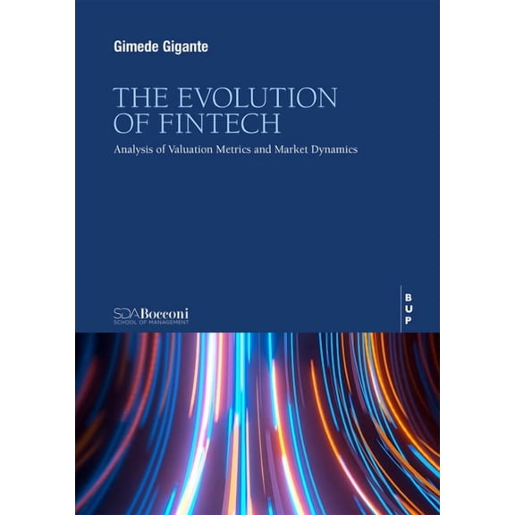The Evolution of Fintech: Analysis of Valuation Metrics and Market Dynamics, (Paperback)