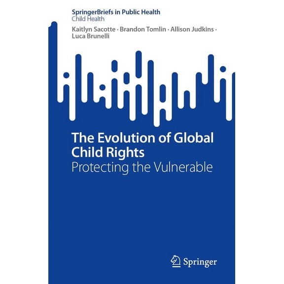 The Evolution of Global Child Rights: Protecting the Vulnerable, (Paperback)