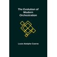 thumbnail image 1 of The Evolution of Modern Orchestration, (Paperback), 1 of 1