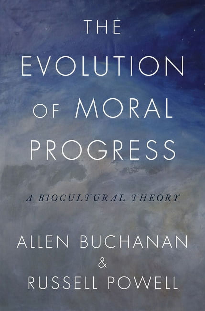 The Evolution of Moral Progress: A Biocultural Theory, (Hardcover ...