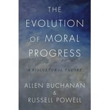 The Evolution of Moral Progress: A Biocultural Theory, (Hardcover ...