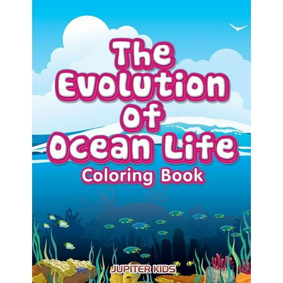 The Evolution of Ocean Life Coloring Book, (Paperback)