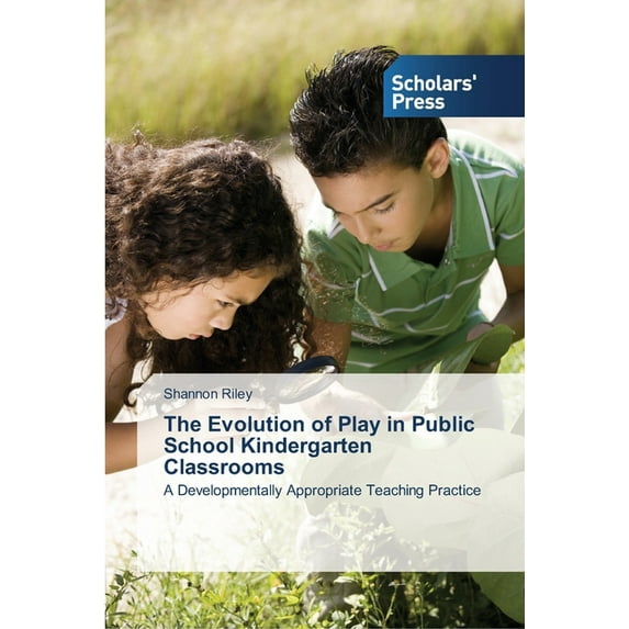 The Evolution of Play in Public School Kindergarten Classrooms (Paperback)