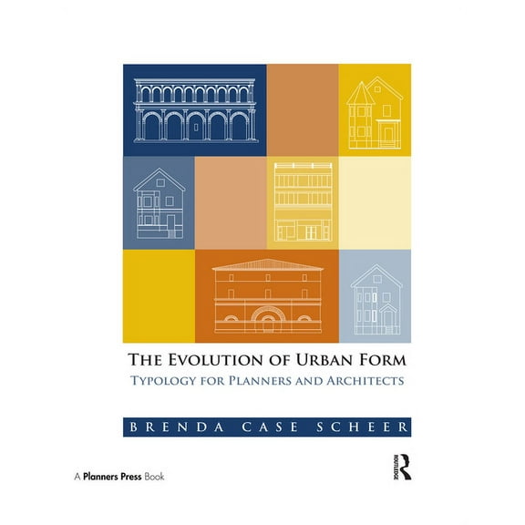 The Evolution of Urban Form: Typology for Planners and Architects, (Paperback)