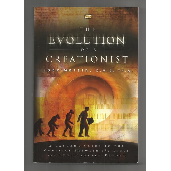 The Evolution of a Creationist: A Layman's Guide to the Conflict Between the Bible and Evolutionary Theory