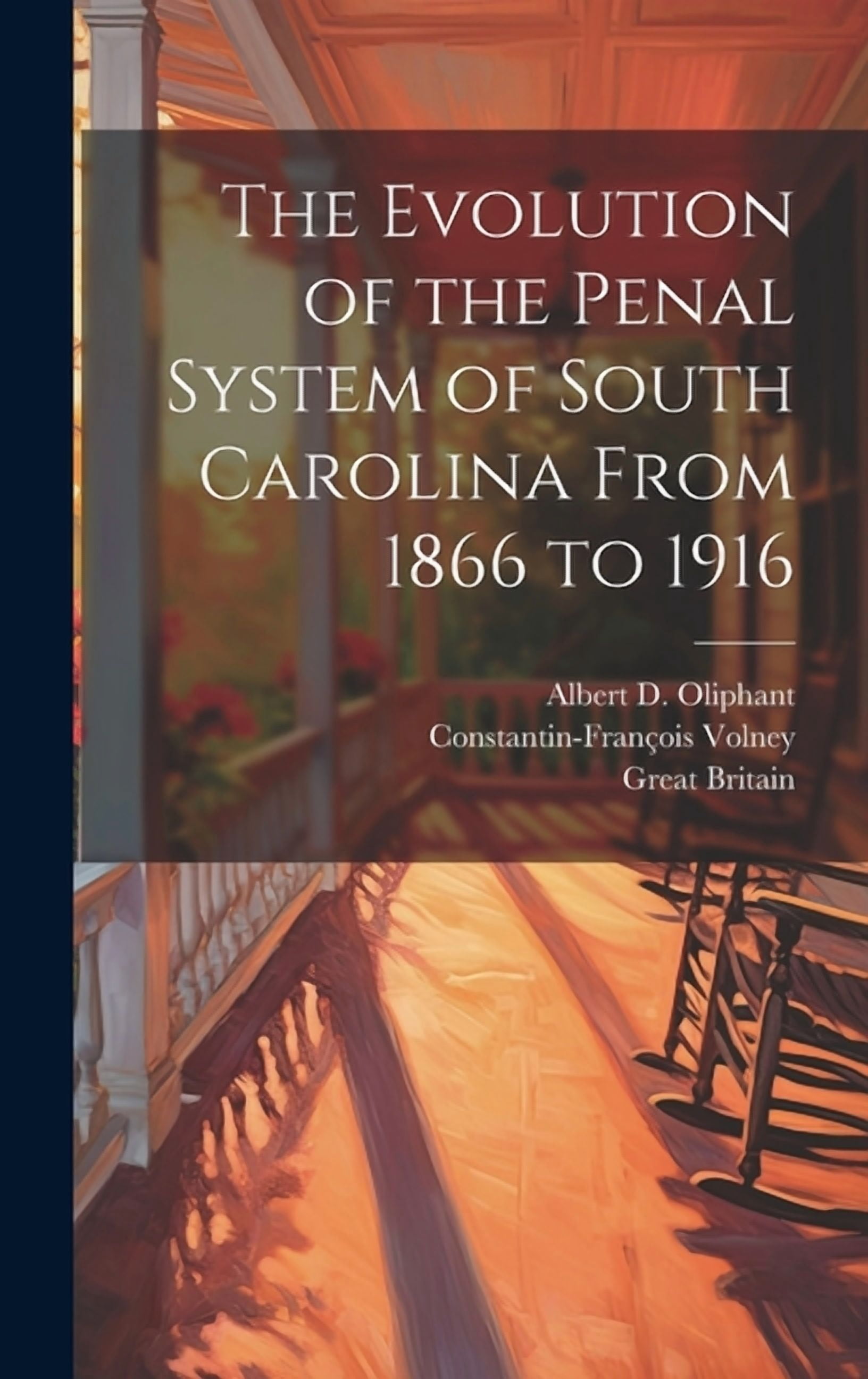Caroline System The Evolution of the Penal System of South Carolina From 1866 to 1916 ...