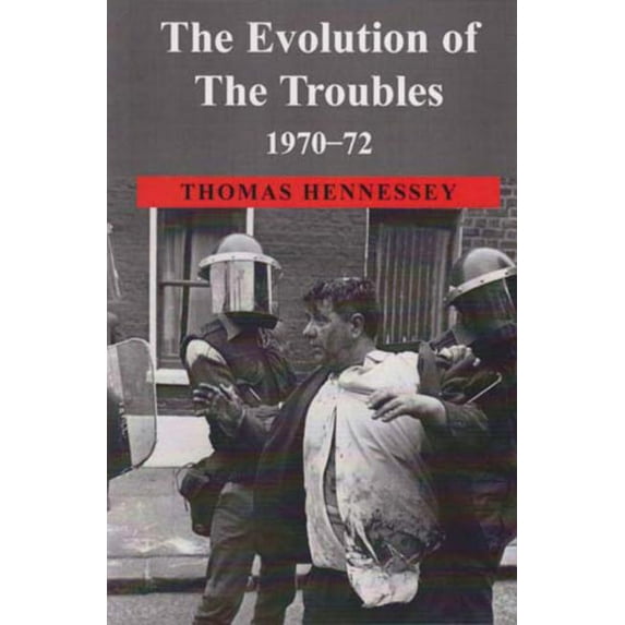 The Evolution of the Troubles 1970-72, (Paperback)