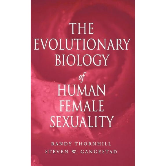 The Evolutionary Biology of Human Female Sexuality, (Hardcover)