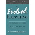 thumbnail image 1 of The Evolved Executive: The Future of Work Is Love in Action, (Hardcover), 1 of 1