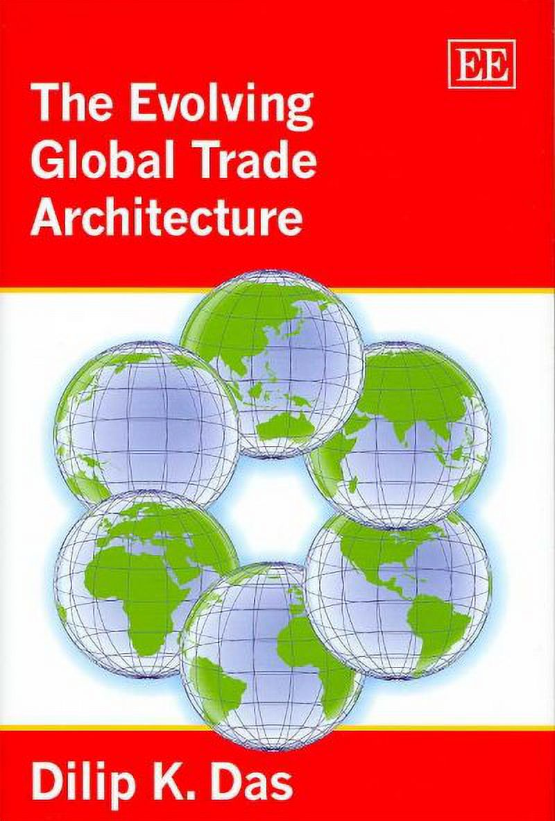 The Evolving Global Trade Architecture (Hardcover) by Professor Dilip K ...