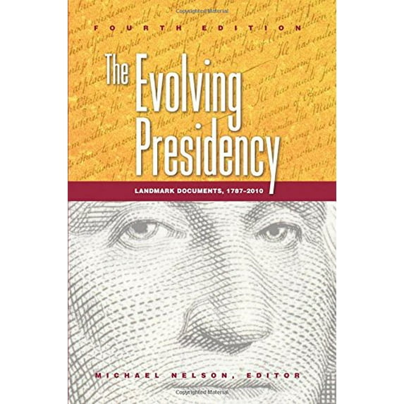 Pre-Owned The Evolving Presidency: Landmark Documents, 1787-2010 (Paperback) 1608716848 9781608716845