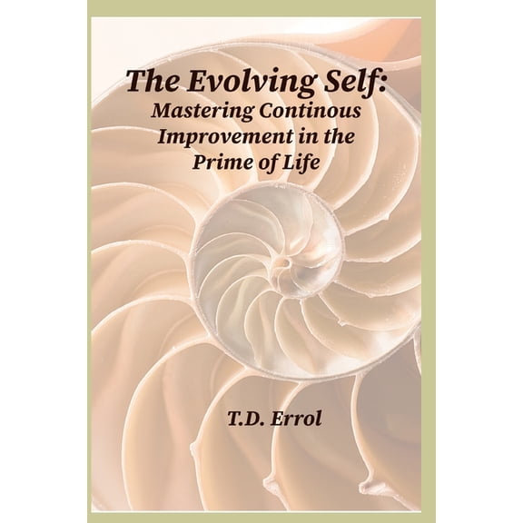The Evolving Self: Mastering Continuous Improvement in the Prime of Life, (Paperback)