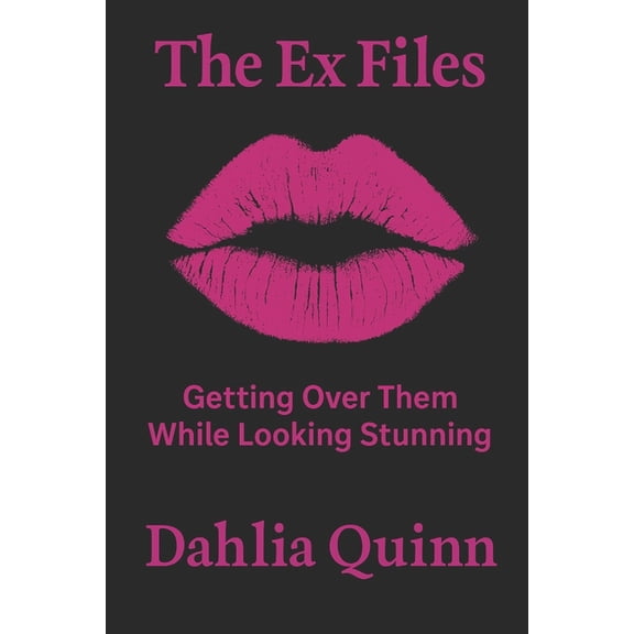The Ex Files Getting Over Them While Looking Stunning: Getting Over Them While Looking Stunning, (Paperback)